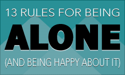 13 Rules for Being Alone and Being Happy About It