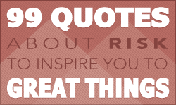 99 Quotes About Risk to Inspire You to Great Things